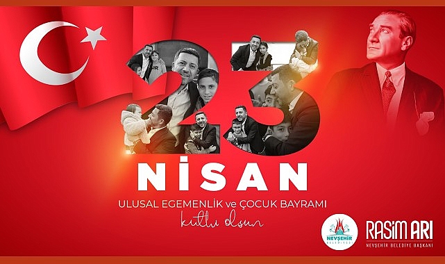 Nevşehir Belediye Başkanı Rasim Arı, 23 Nisan Ulusal Egemenlik ve Çocuk Bayramı münasebetiyle ileti yayımladı