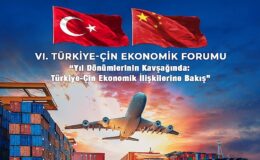 Türkiye-Çin Ekonomik Forumu 6. kere düzenleniyor