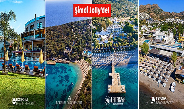 Bodrum Park Resort, Latanya Park Resort, Petunya Beach Resort ve Bodrum Beach Resort artık Jolly teminatı ile